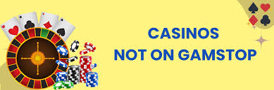 Discovering Casinos Not on Gamstop UK Opportunities and Advantages
